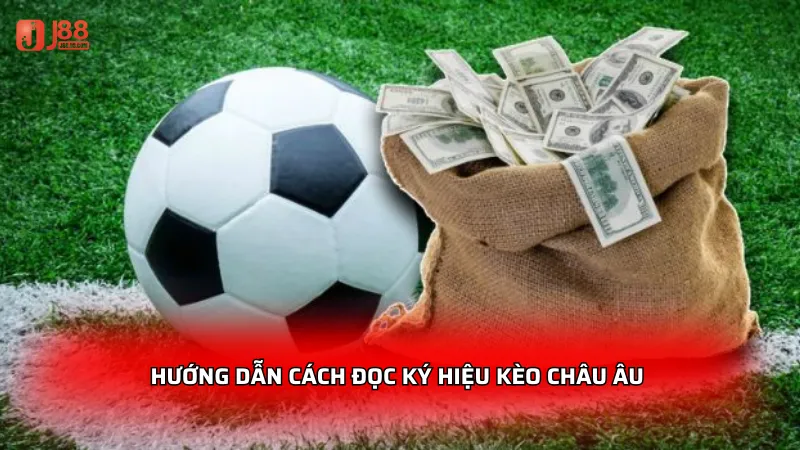 Hướng dẫn cách đọc ký hiệu kèo Châu Âu