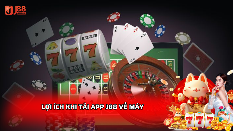 Lợi ích khi tải app j88 về máy