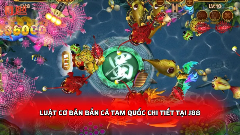 Luật cơ bản Bắn Cá Tam Quốc chi tiết tại J88