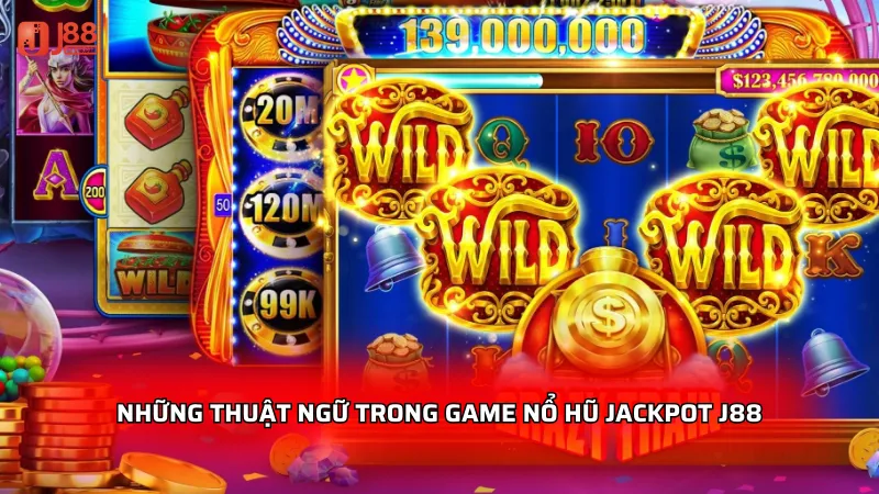 Những thuật ngữ trong game nổ hũ Jackpot J88