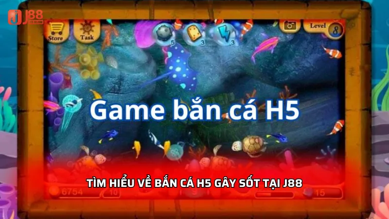 Tìm hiểu về Bắn Cá H5 gây sốt tại J88